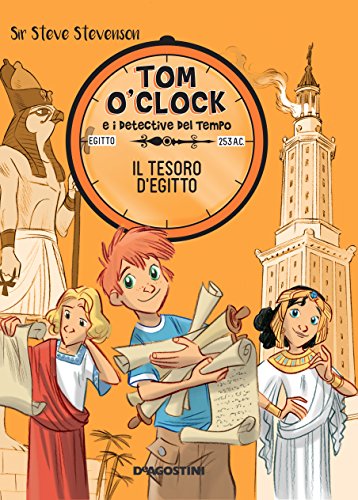 Il tesoro d'Egitto. Tom O'Clock. vol. 5 (Tom O'Clock e i detective del tempo) Il tesoro d'Egitto. Tom O'Clock. vol. 5 (Tom O'Clock e i detective del tempo)