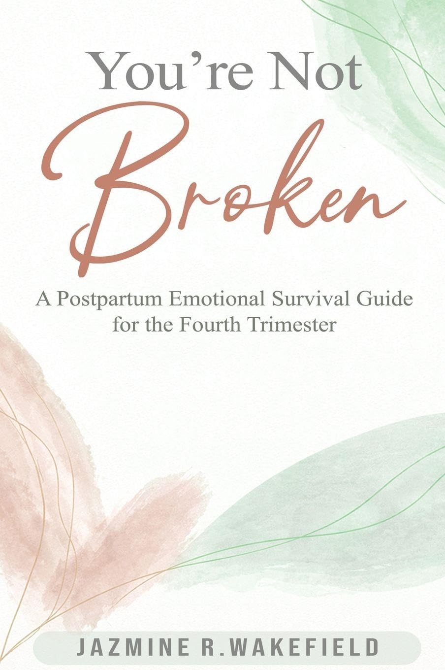 You're Not Broken: A Gentle Workbook for Postpartum Healing, Overwhelm, and Finding Yourself Again