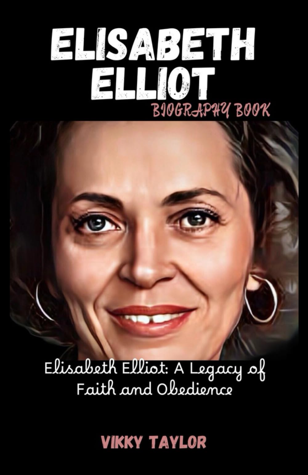ELISABETH ELLIOT BIOGRAPHY BOOK: Elisabeth Elliot: A Legacy of Faith and Obedience