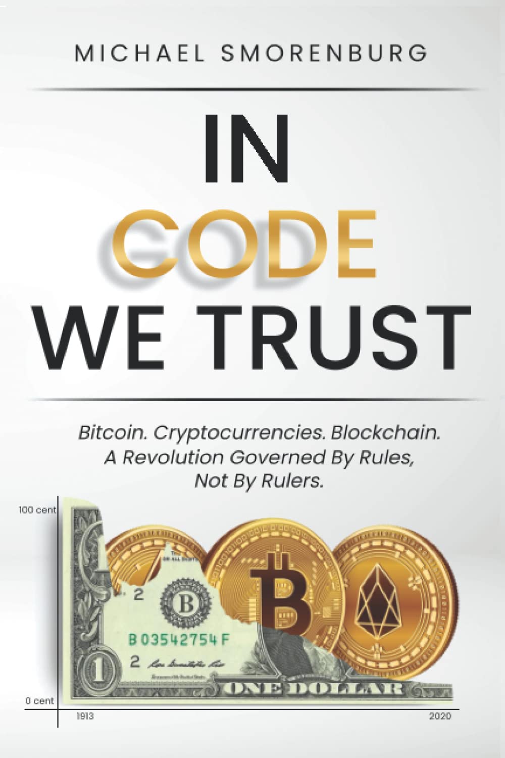 In Code We Trust: Bitcoin, Crypto, Blockchain. A Revolution Governed by  Rules, not by Rulers by Smorenburg, M. - Amazon.ae