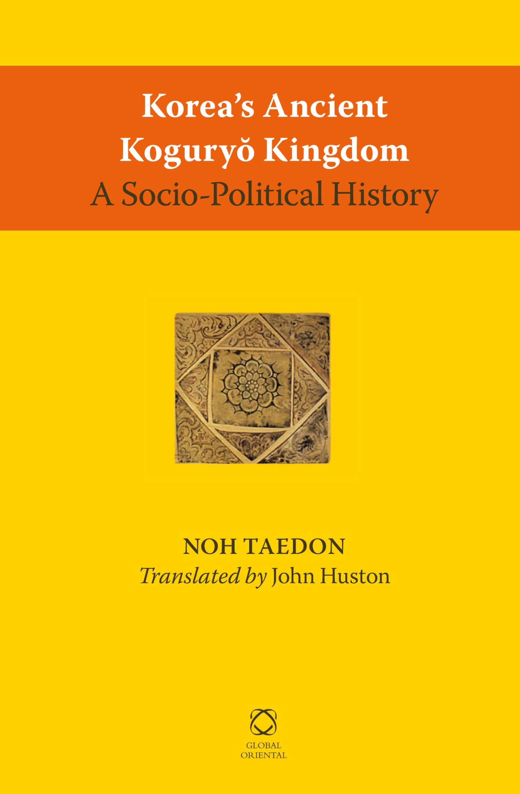 Korea’s Ancient Koguryŏ Kingdom: A Socio-Political History