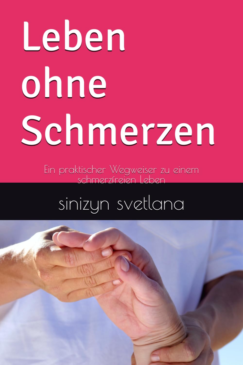 Leben ohne Schmerzen: Ein praktischer Wegweiser zu einem schmerzfreien Leben