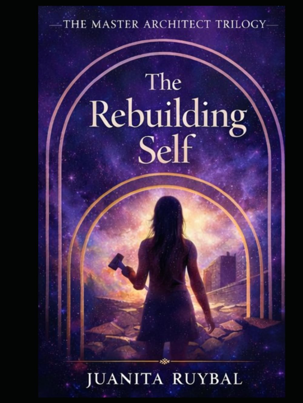 Book II: The Rebuilding Self (The Master Architect Trilogy)