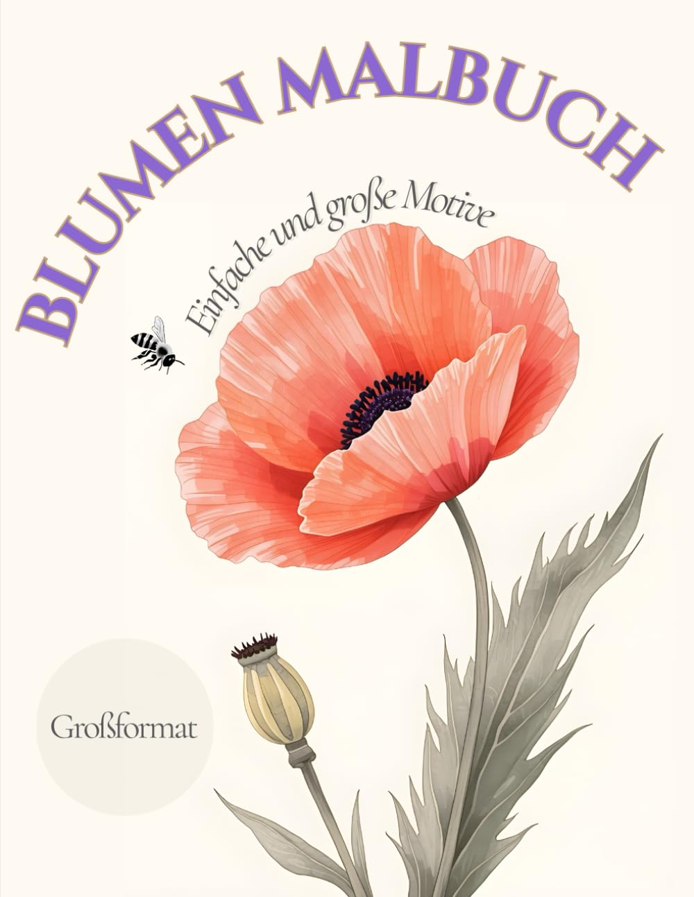 Blumen Malbuch: Einfache und große Motive – 40 elegante Blumen zum Ausmalen im Großformat (8,5 x 11 Zoll) für Erwachsene und Senioren (Floral Series)