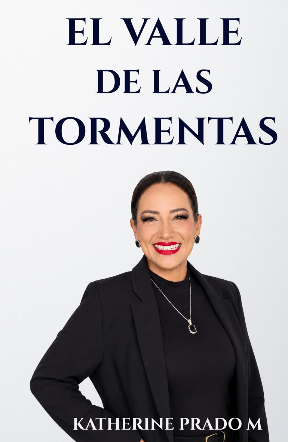EL VALLE DE LAS TORMENTAS: El camino para dejar de abandonarte, elevar tus estándares y convertir el dolor en dirección