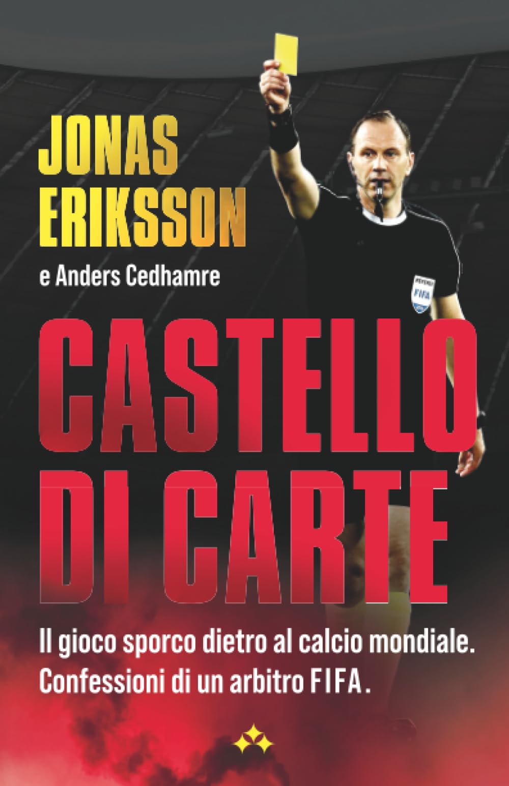 Castello di Carte: Il gioco sporco dietro al calcio mondiale. Confessioni di un arbitro FIFA