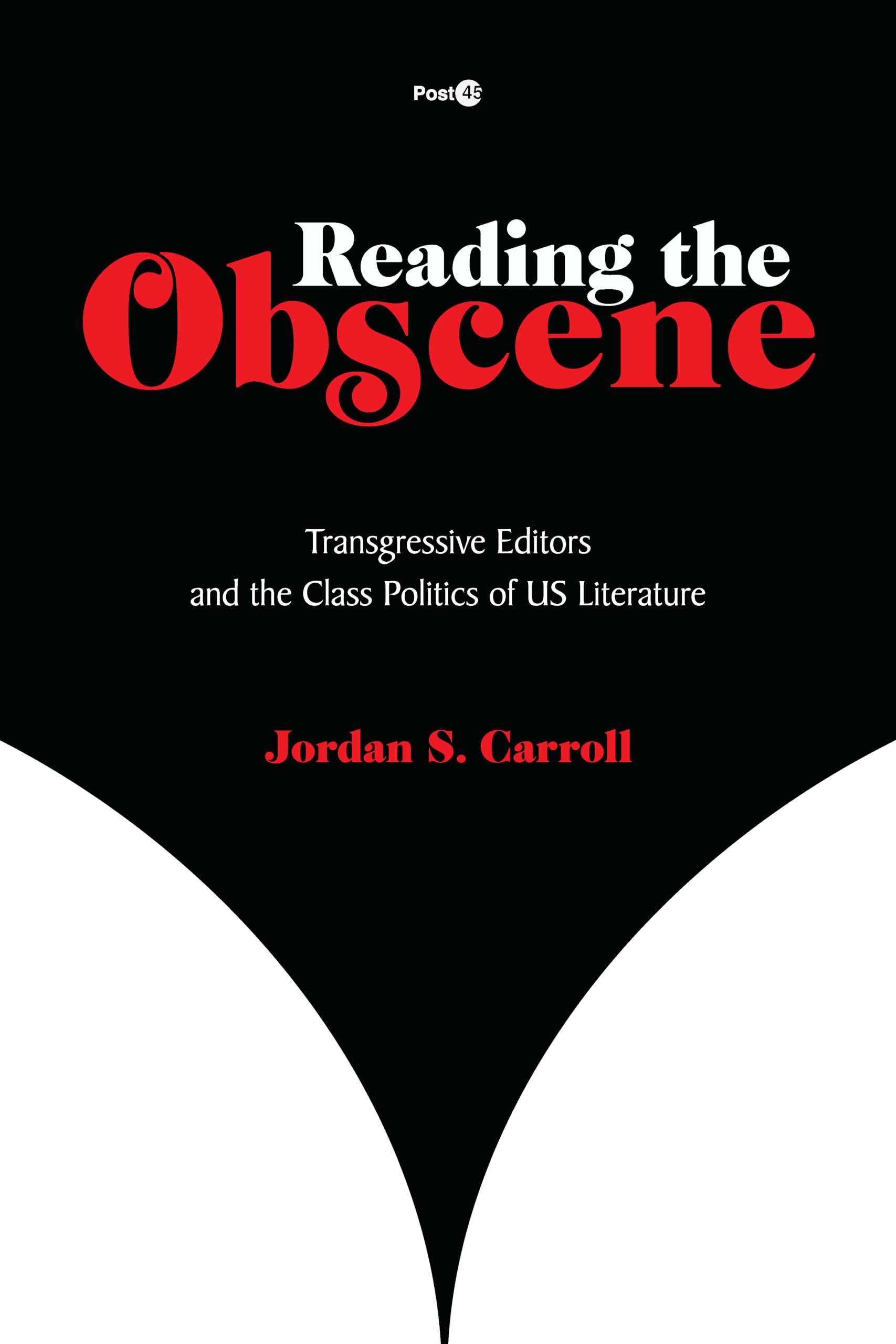 Buy Reading the Obscene: Transgressive Editors and the Class Politics of U.S. Literature (Post 45) — BookShops.in