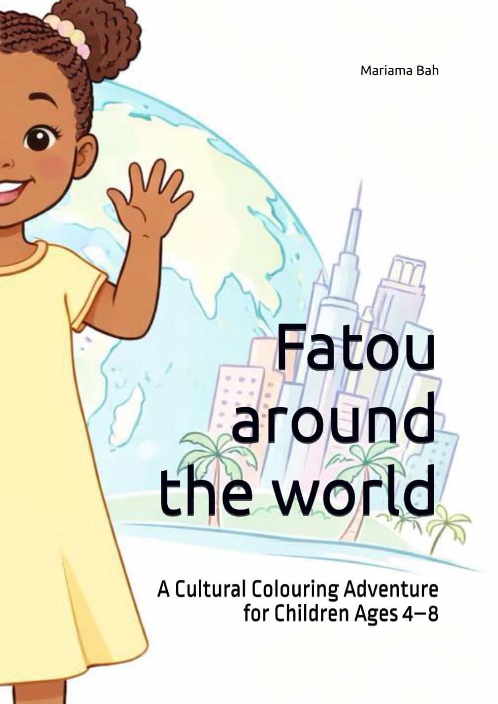 Fatou around the world: A Cultural Colouring Adventure for Children Ages 4–8