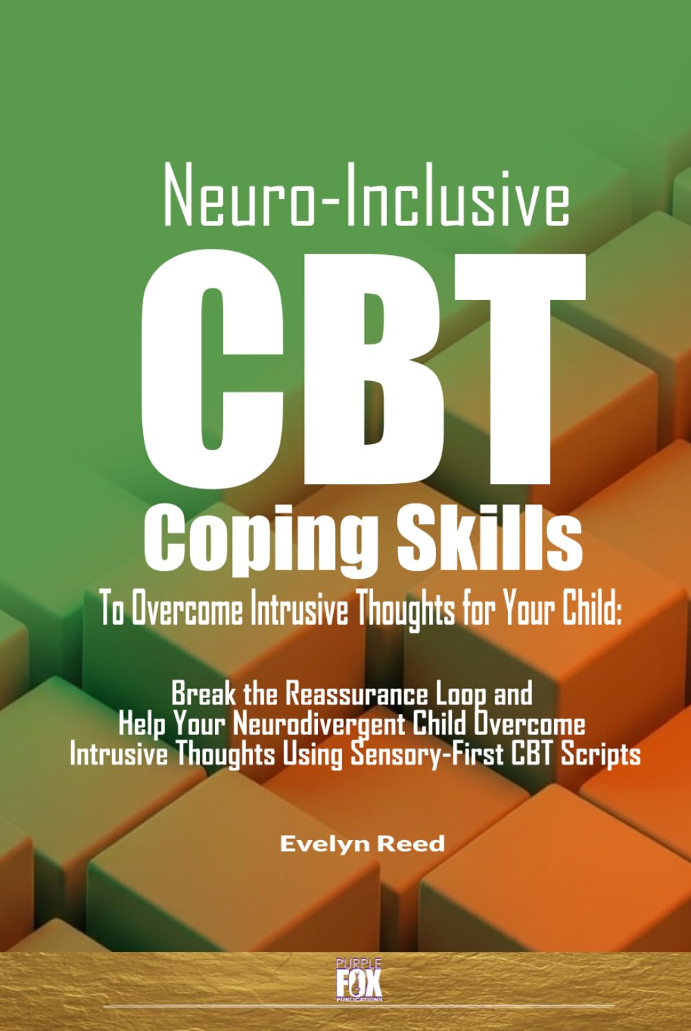 Neuro-Inclusive CBT Coping Skills To Overcome Intrusive Thoughts for Your Child: A Parent’s Guide to Navigating Your Child’s Intrusive Thoughts and ... CBT Coping Skills (Understanding OCD)