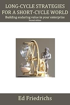 Long-cycle Strategies for a Short-cycle World: Build Enduring Value in Your Enterprise-Wow! eBook