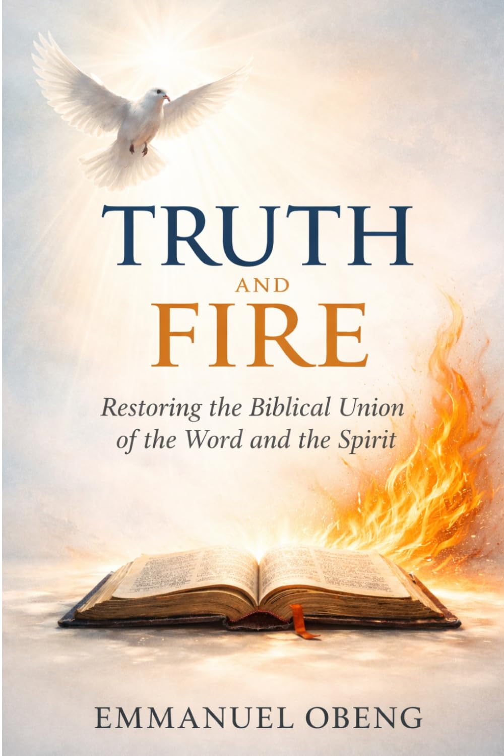 Truth and Fire: Restoring the Biblical Union of the Word and the Spirit
