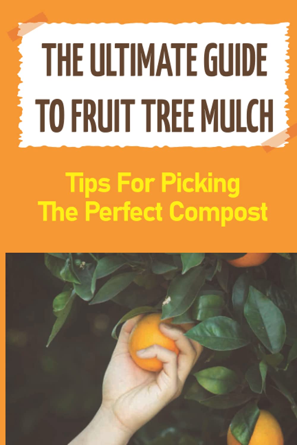 Buy The Ultimate Guide To Fruit Tree Mulch Tips For Picking The