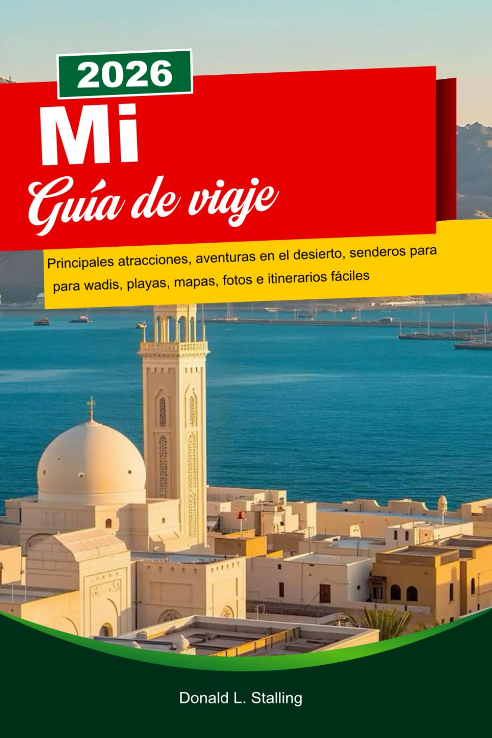MI Guía de viaje 2026: Principales atracciones, aventuras en el desierto, senderos para wadis, playas, mapas, fotos e itinerarios fáciles