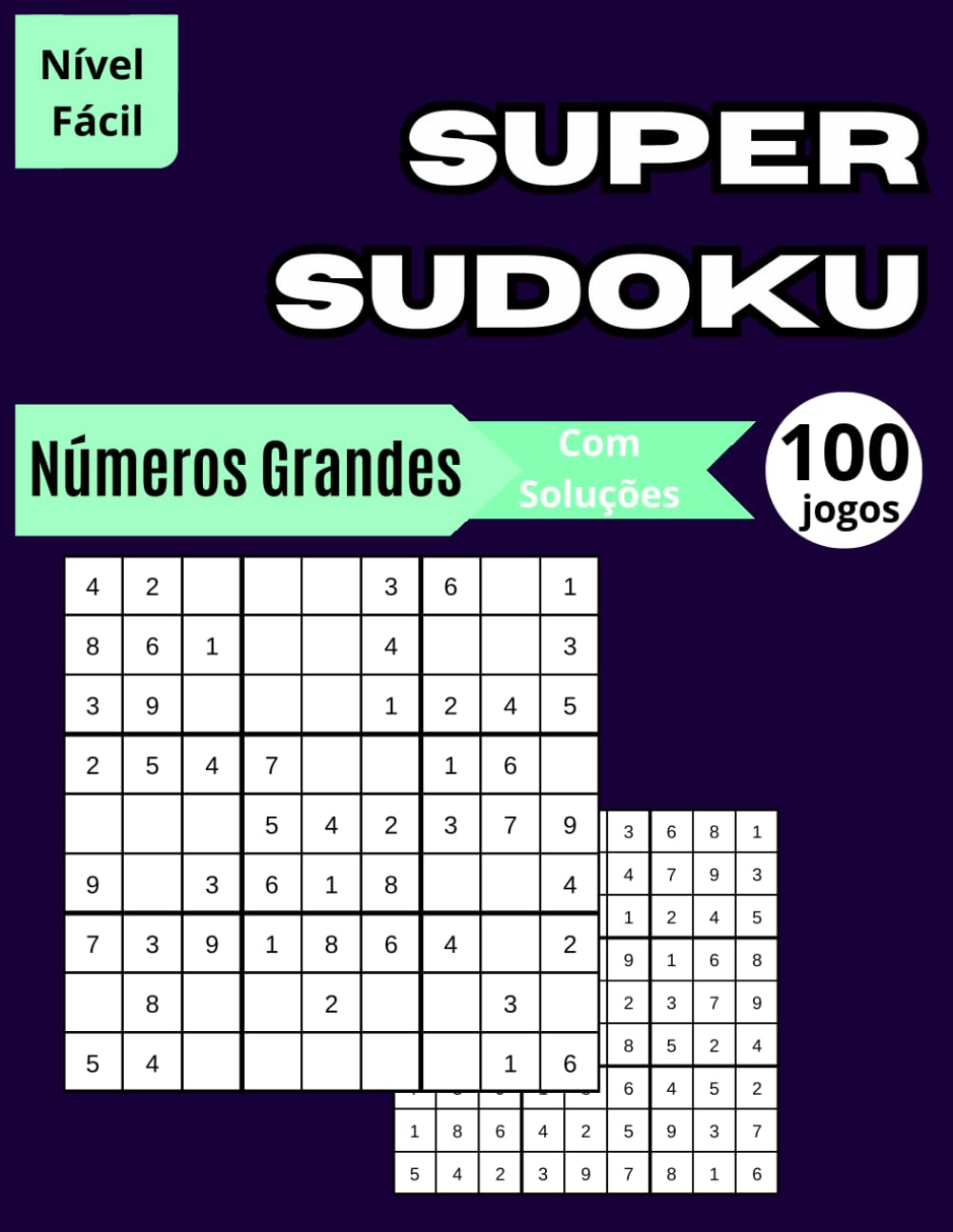 Super Sudoku Letra Grande: 100 Sudokus Fáceis para Adultos, Idosos e Iniciantes | Um Livro de Atividades e Passatempos para Relaxar e Exercitar a Mente