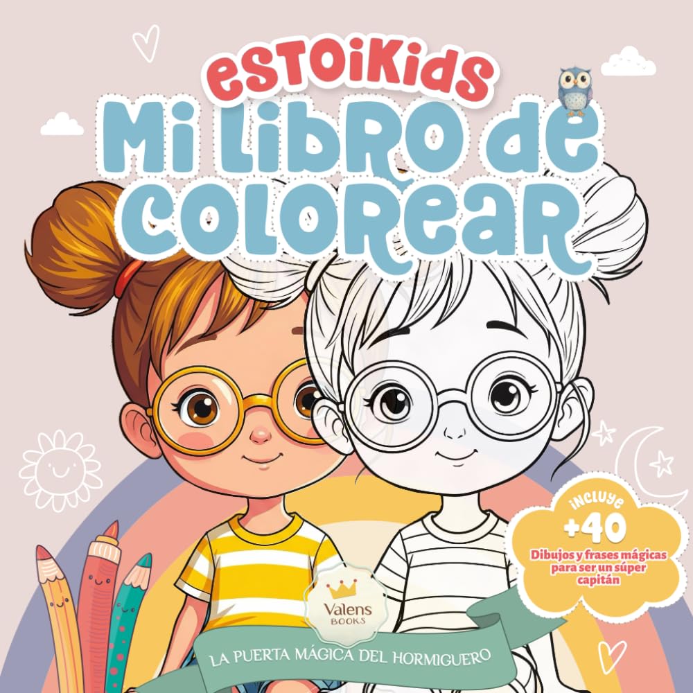 Estoikids. Mi libro de Colorear (La Puerta Mágica del Hormiguero): +40 adorables ilustraciones y frases mágicas para colorear | Educación emocional, ... para pequeños capitanes de 4 a 12 años.