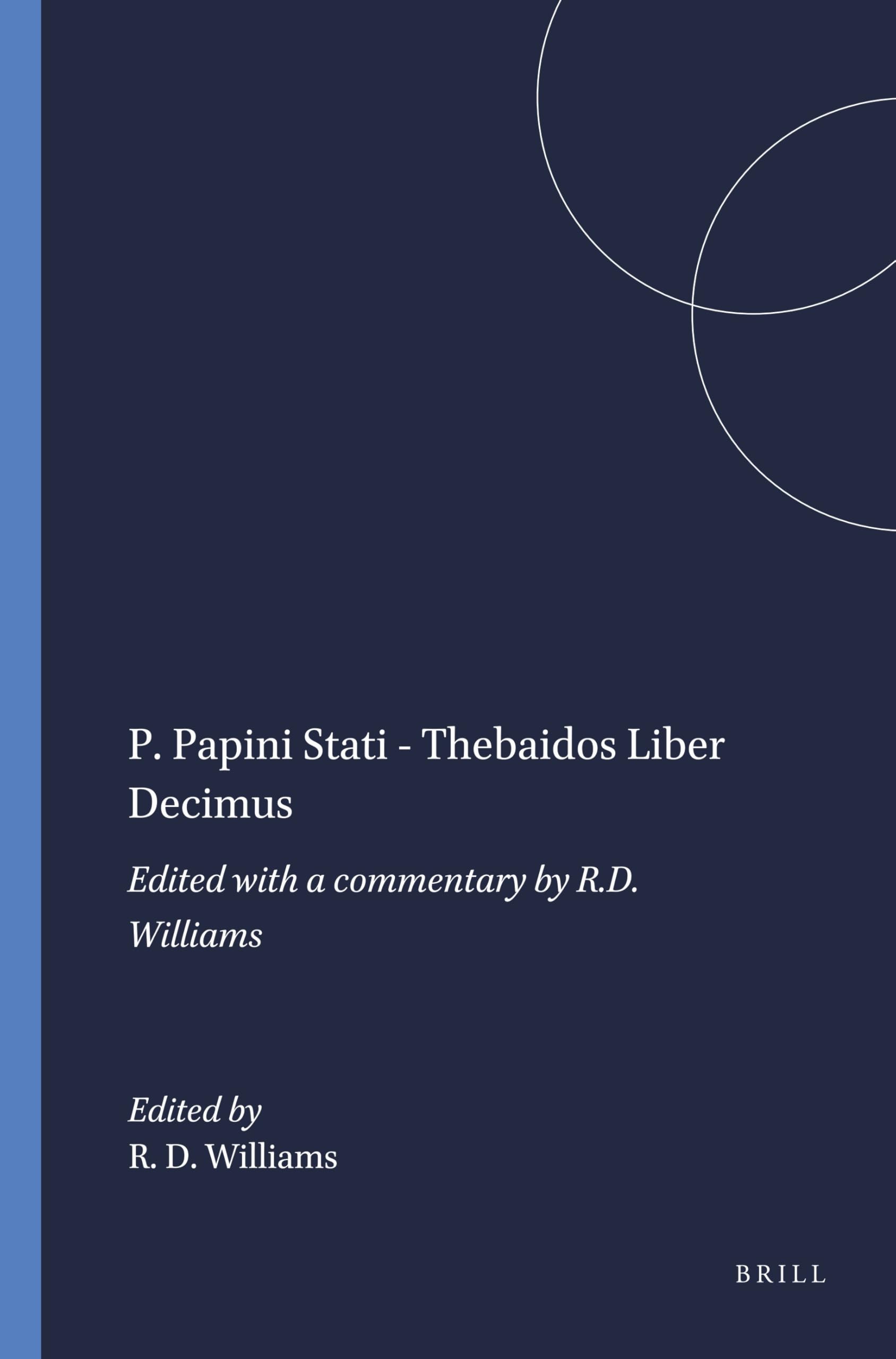 P. Papini Stati - Thebaidos Liber Decimus: Edited with a commentary by R.D. Williams: 22 (Mnemosyne, Supplements, 22)