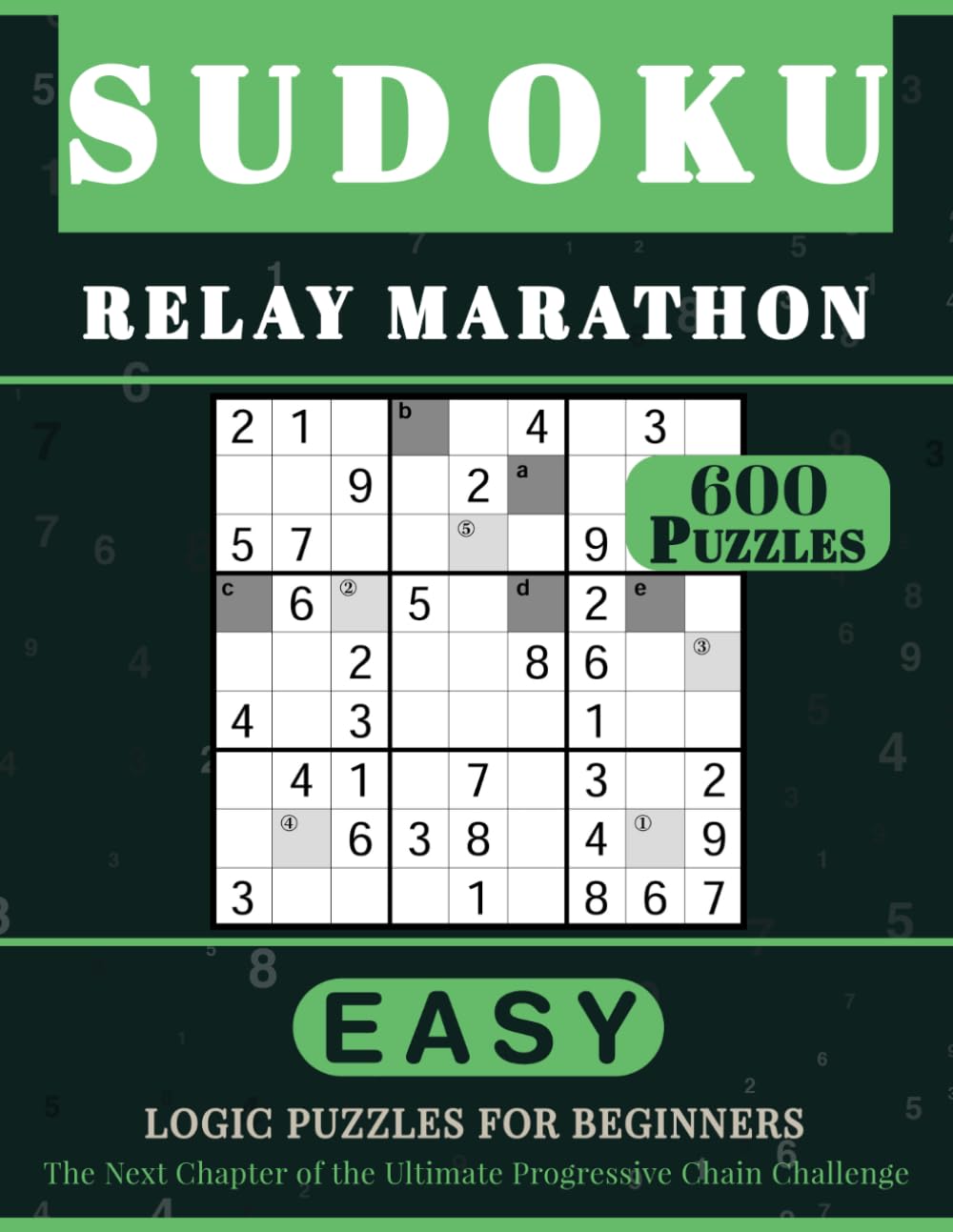 SUDOKU RELAY MARATHON: 600 Easy Logic Puzzles for Beginners. The Next Chapter of the Ultimate Progressive Chain Challenge. Volume 2