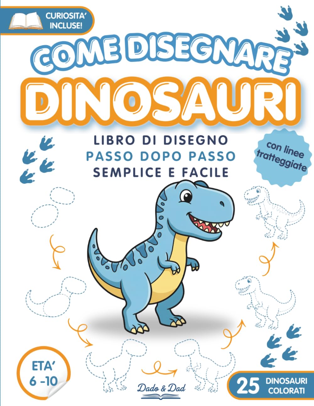 Come Disegnare Dinosauri: Libro di Disegno Passo dopo Passo Semplice e Facile