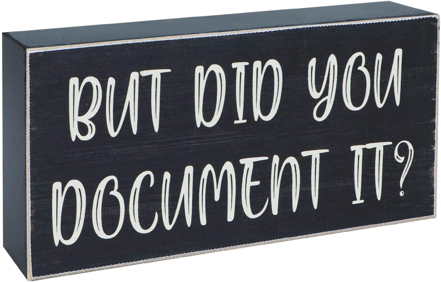 Esur Funny Office Desk Decor Accessories – Rustic Farmhouse Home Office Supplies Decoration Wooden Box Sign – But Did You Document It?