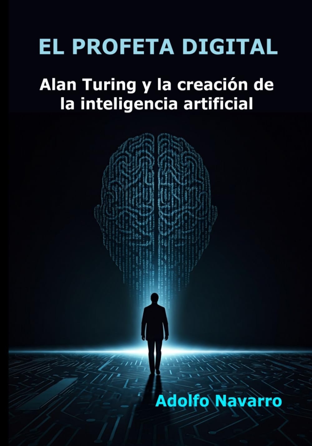 EL PROFETA DIGITAL: Alan Turing y la creación de la inteligencia artificial