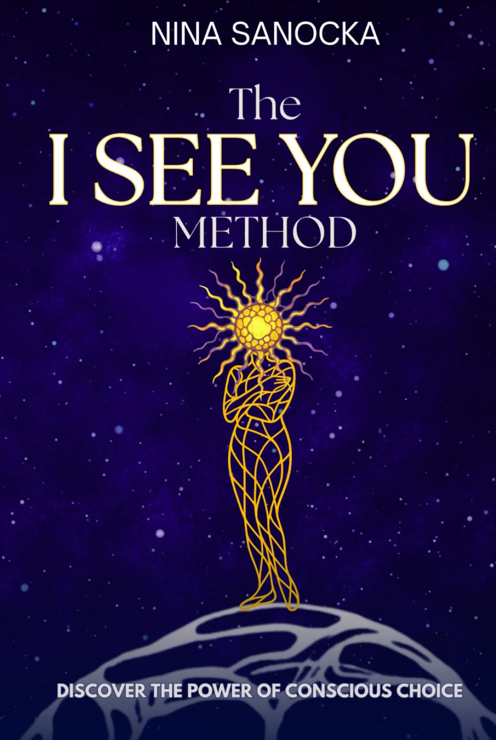 The I SEE YOU Method: Discover the power of conscious choice