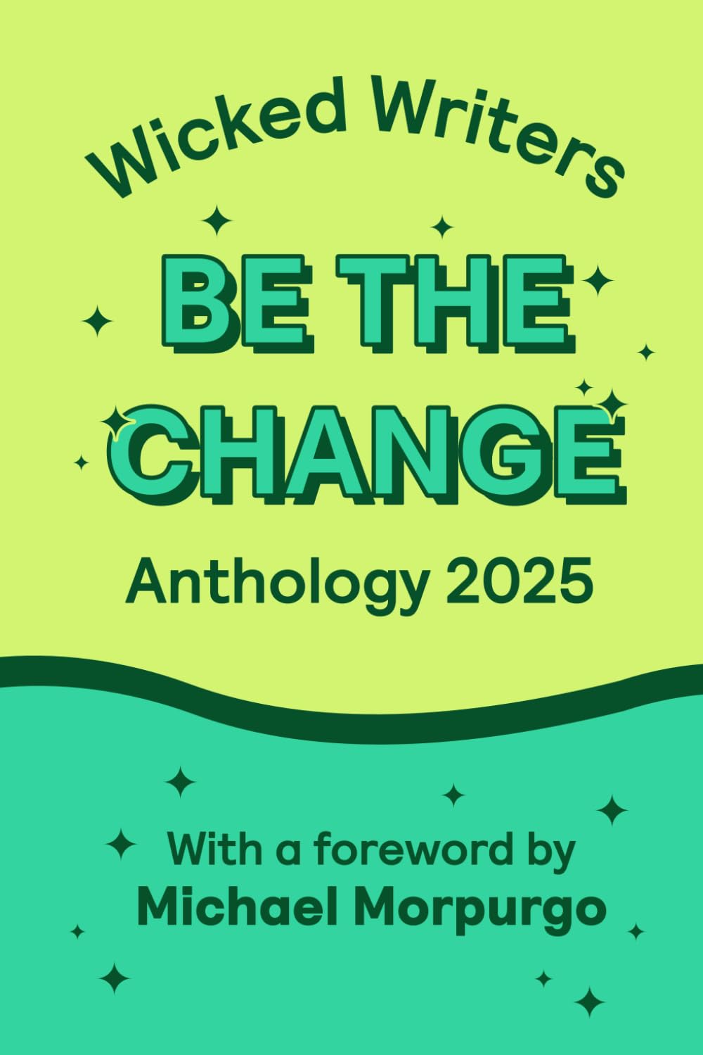 Wicked Writers: Be the Change: Anthology 2025