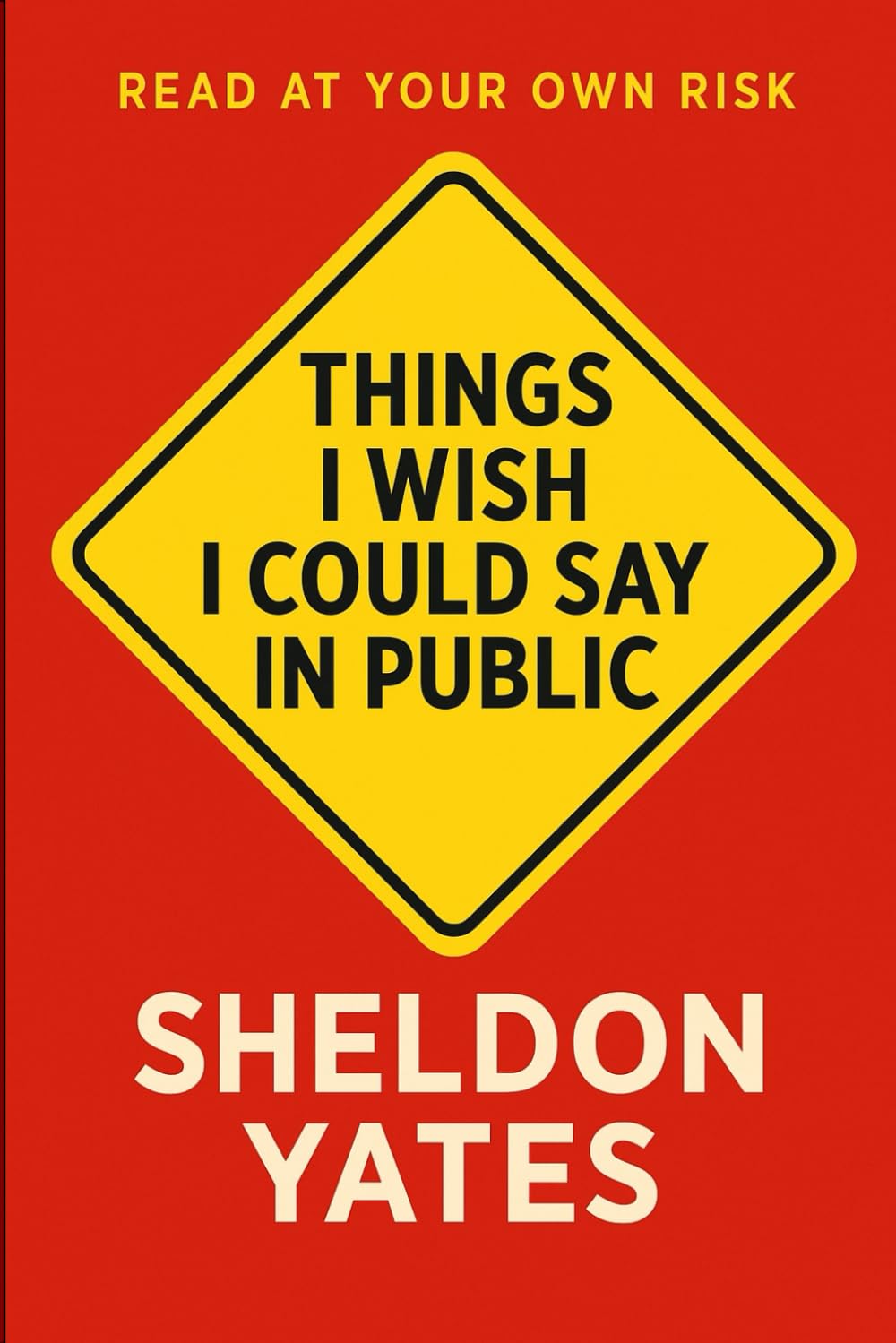 Things I Wish I Could Say in Public