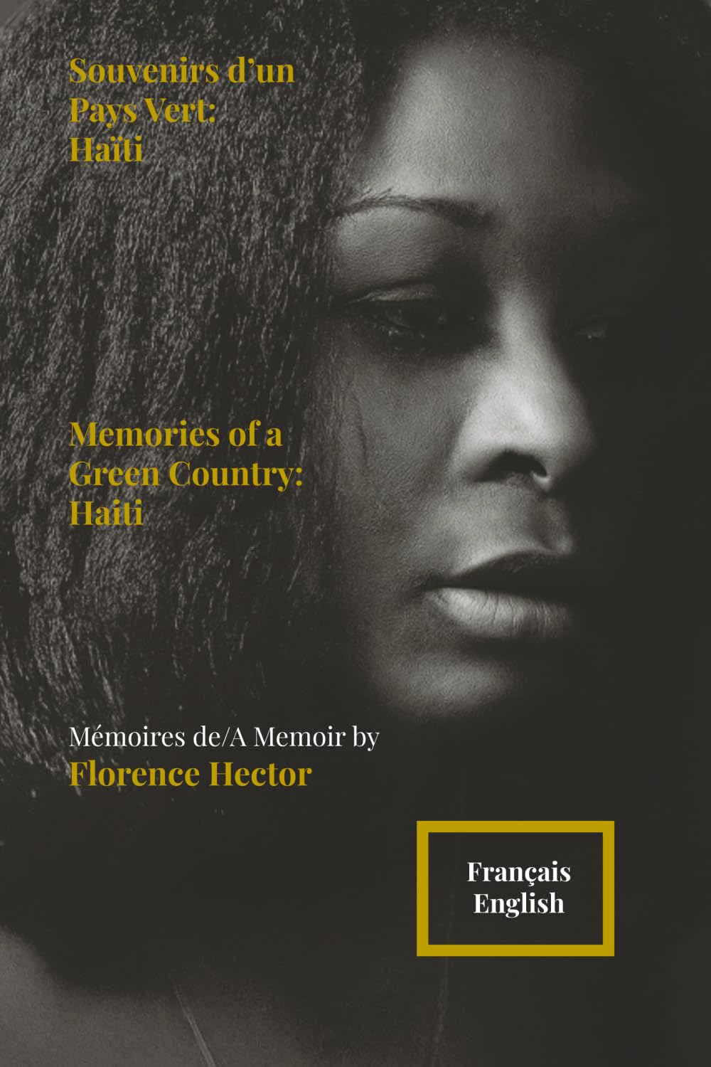 Souvenirs d'un Pays Vert Haïti / Memories of a Green Country Haiti: Mémoires de / A Memoir by Florence Hector