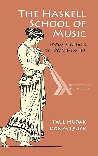 The Haskell School of Music: From Signals to Symphonies