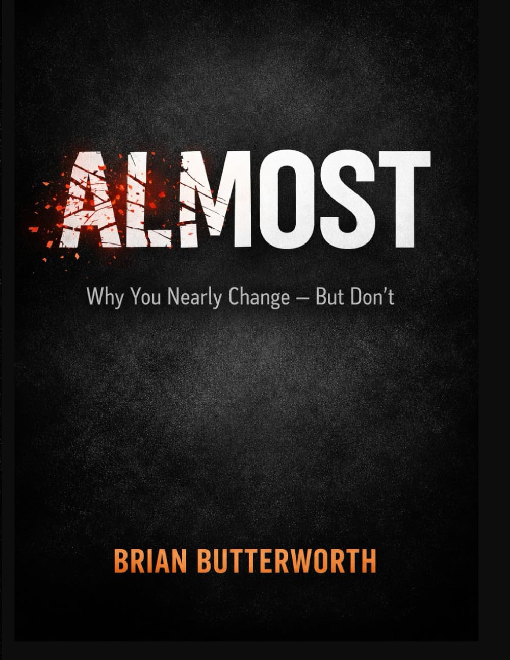 Almost-Why You Nearly Change — But Don’t