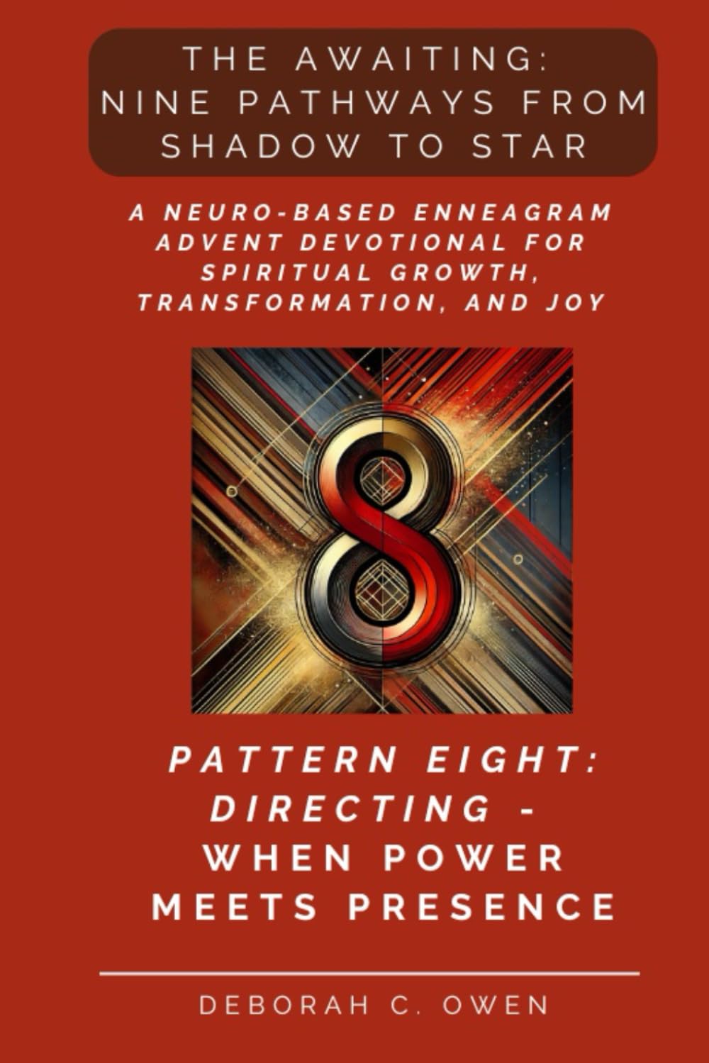 The Awaiting: Directing – When Power Meets Presence; A Neuro-Based Enneagram Advent Devotional for Spiritual Growth and Reflection (The Awaiting Advent Devotionals)