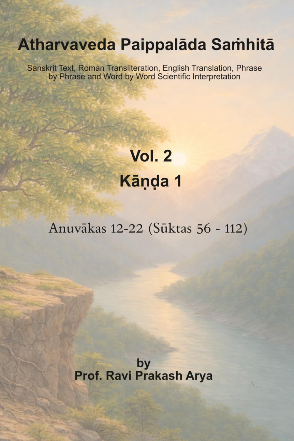 Atharvaveda Paippalāda Saṁhitā, Vol. 2 [Kāṇḍa 1, Anuvākas 12-22 (Sūktas 56-112)]: Sanskrit Text, Roman Transliteration, English Translation and Word by Word Interpretation