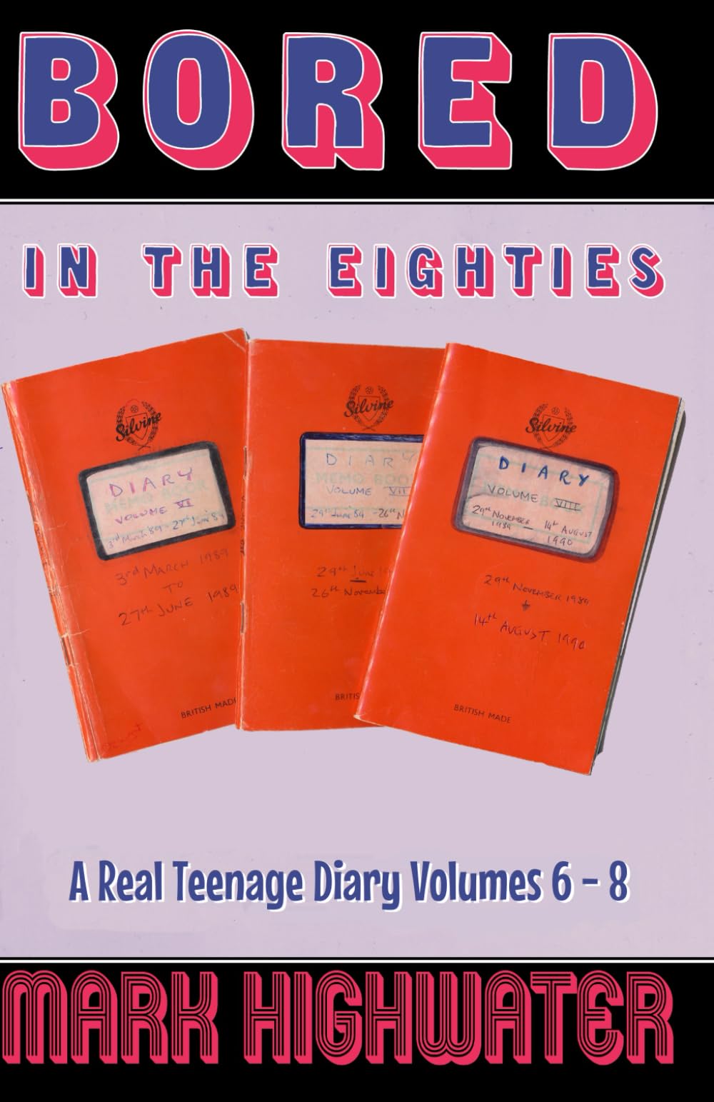 Bored In The Eighties: A Real Teenage Diary Volumes 6 - 8: 3