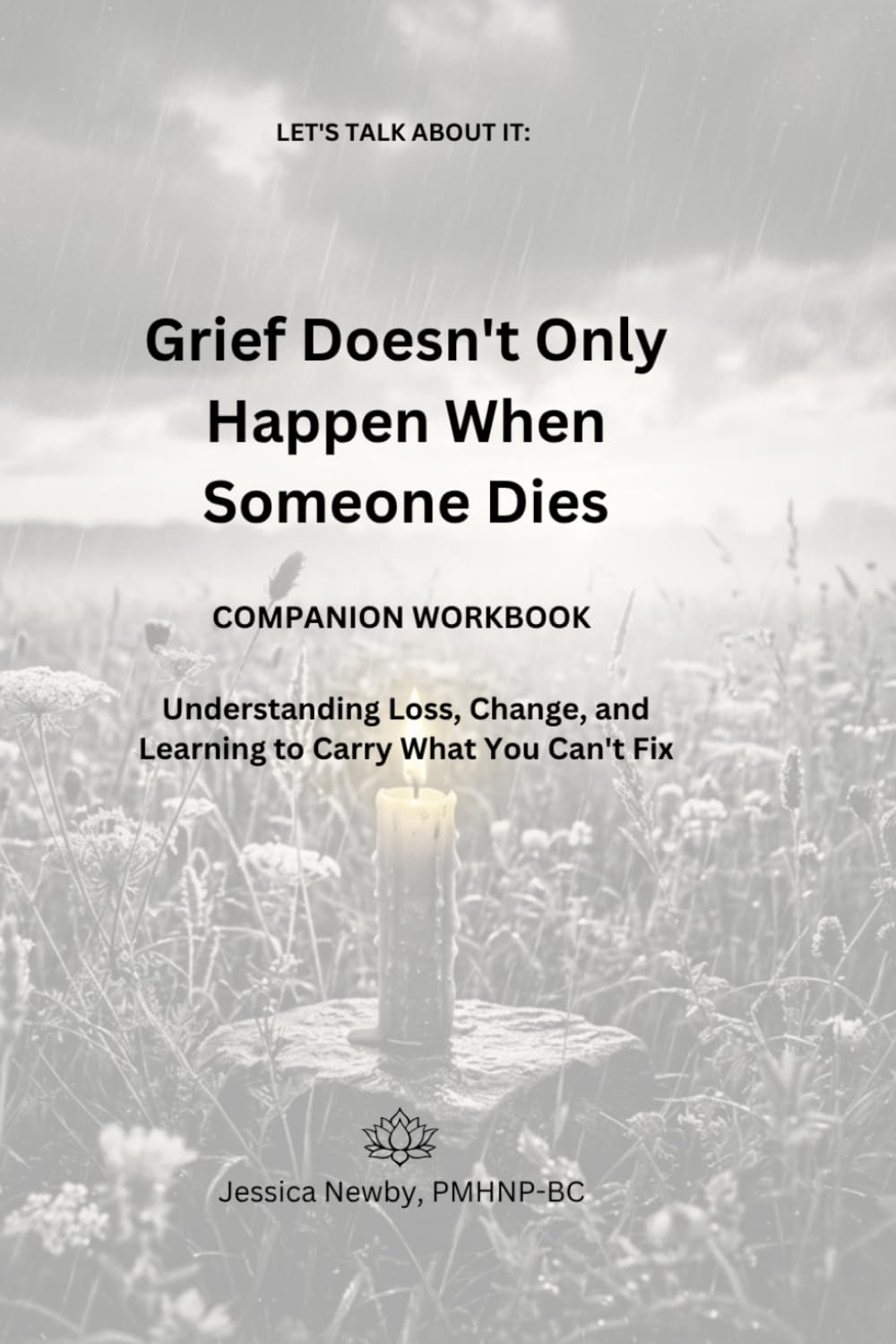 Grief Doesn't Only Happen When Someone Dies: COMPANION WORKBOOK