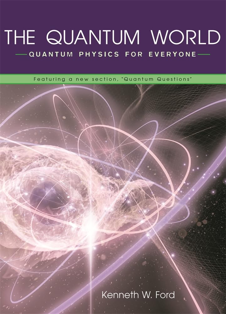 The Quantum World by Kenneth W. Ford (Paperback Book)