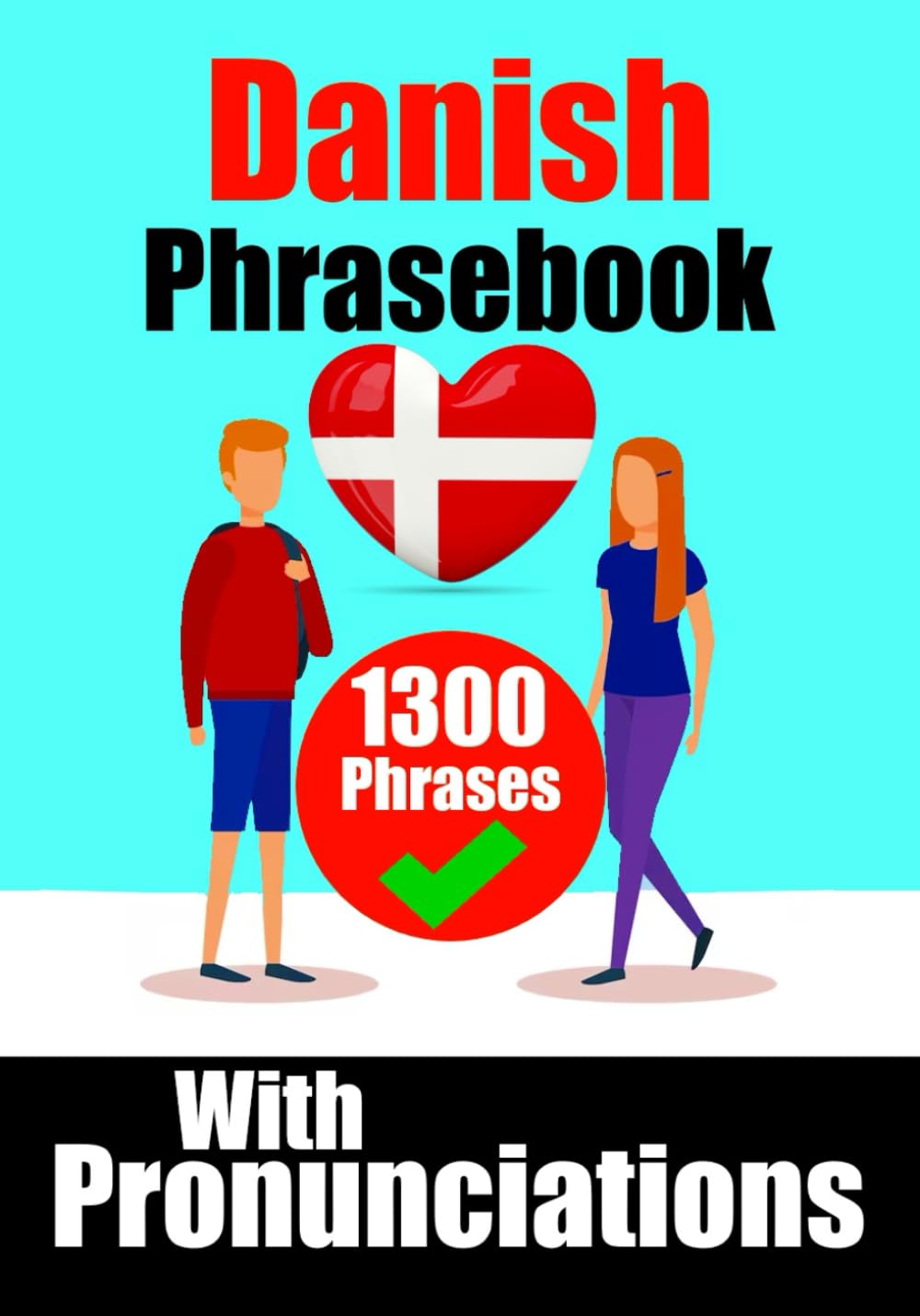 Mastering Danish: A Comprehensive Guide | Danish Made Easy: Over 1300 Essential Phrases for Everyday Conversations, Travel, and Cultural Immersion | ... Danish Language (Books for Learning Danish)