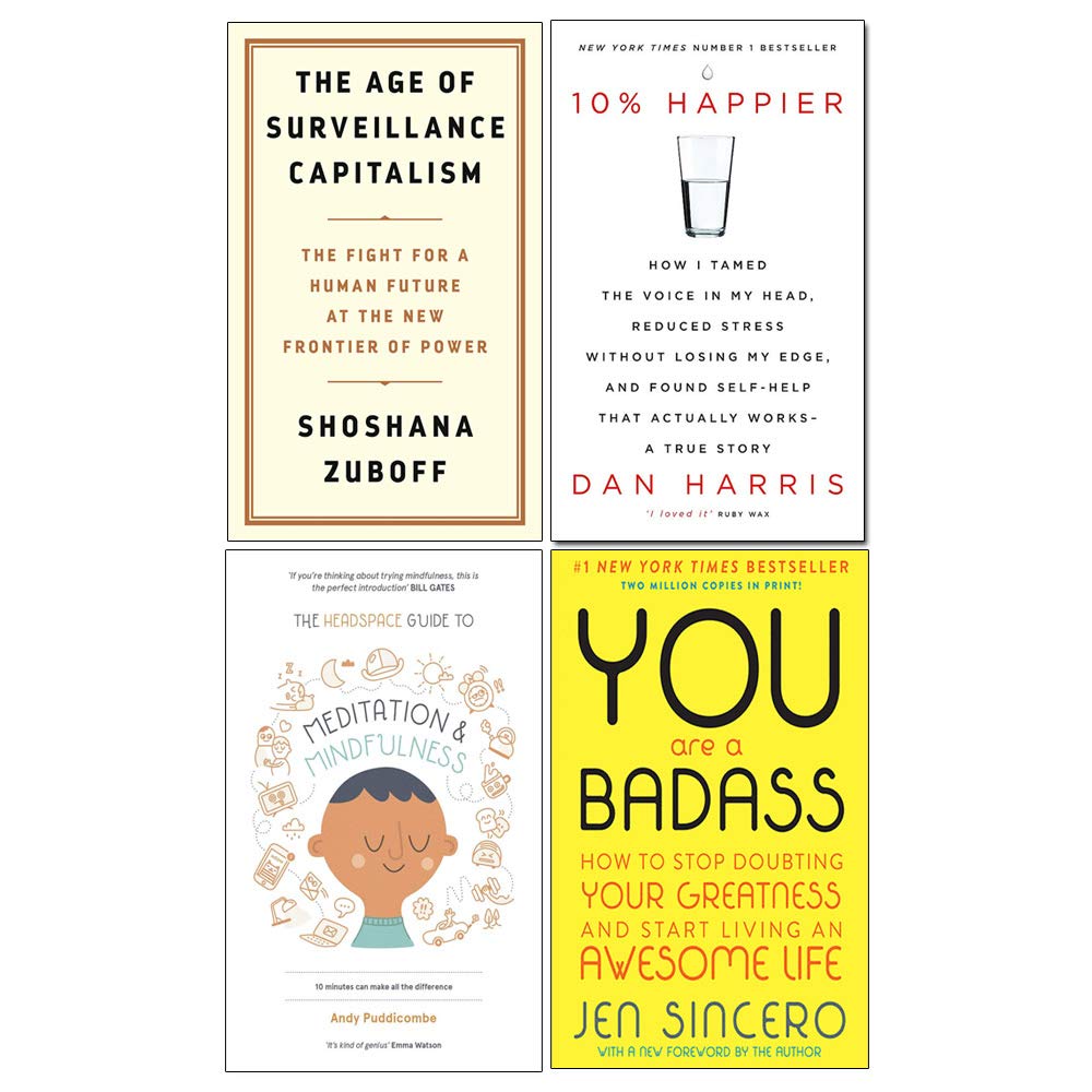 The Age Of Surveillance Capitalism, 10% Happier, The Headspace Guide To Mindfulness & Meditation, You Are A Badass 4 Books Collection Set
