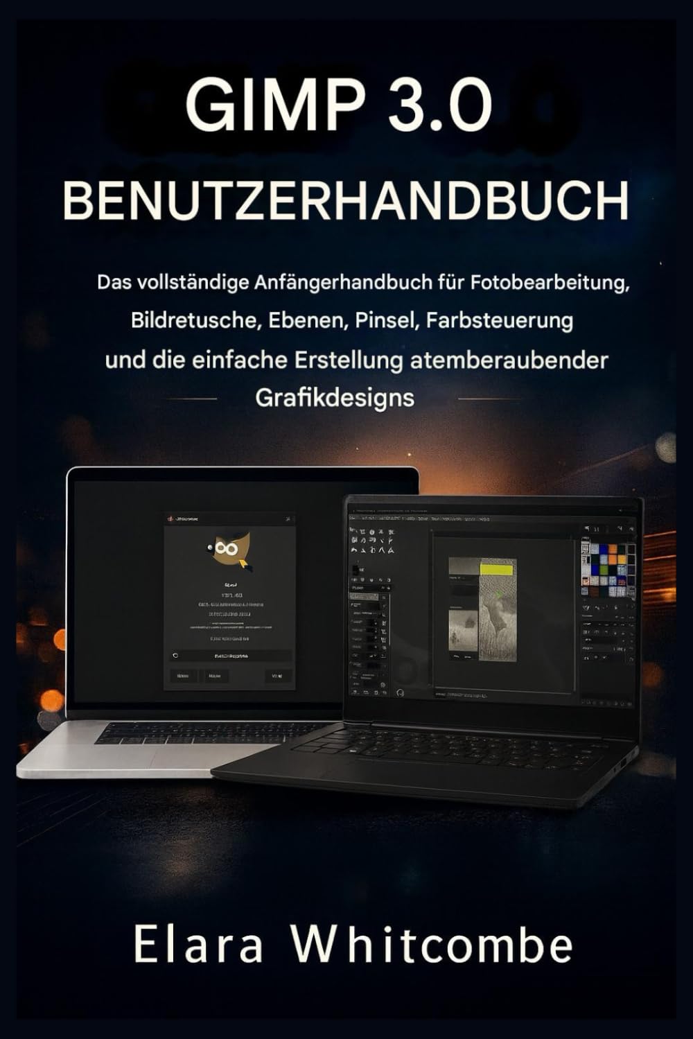 GIMP 3.0 BENUTZERHANDBUCH (2026): Das umfassende Anfängerhandbuch für Fotobearbeitung, Bildretusche, Ebenen, Pinsel, Farbsteuerung und die einfache Erstellung atemberaubender Grafikdesigns