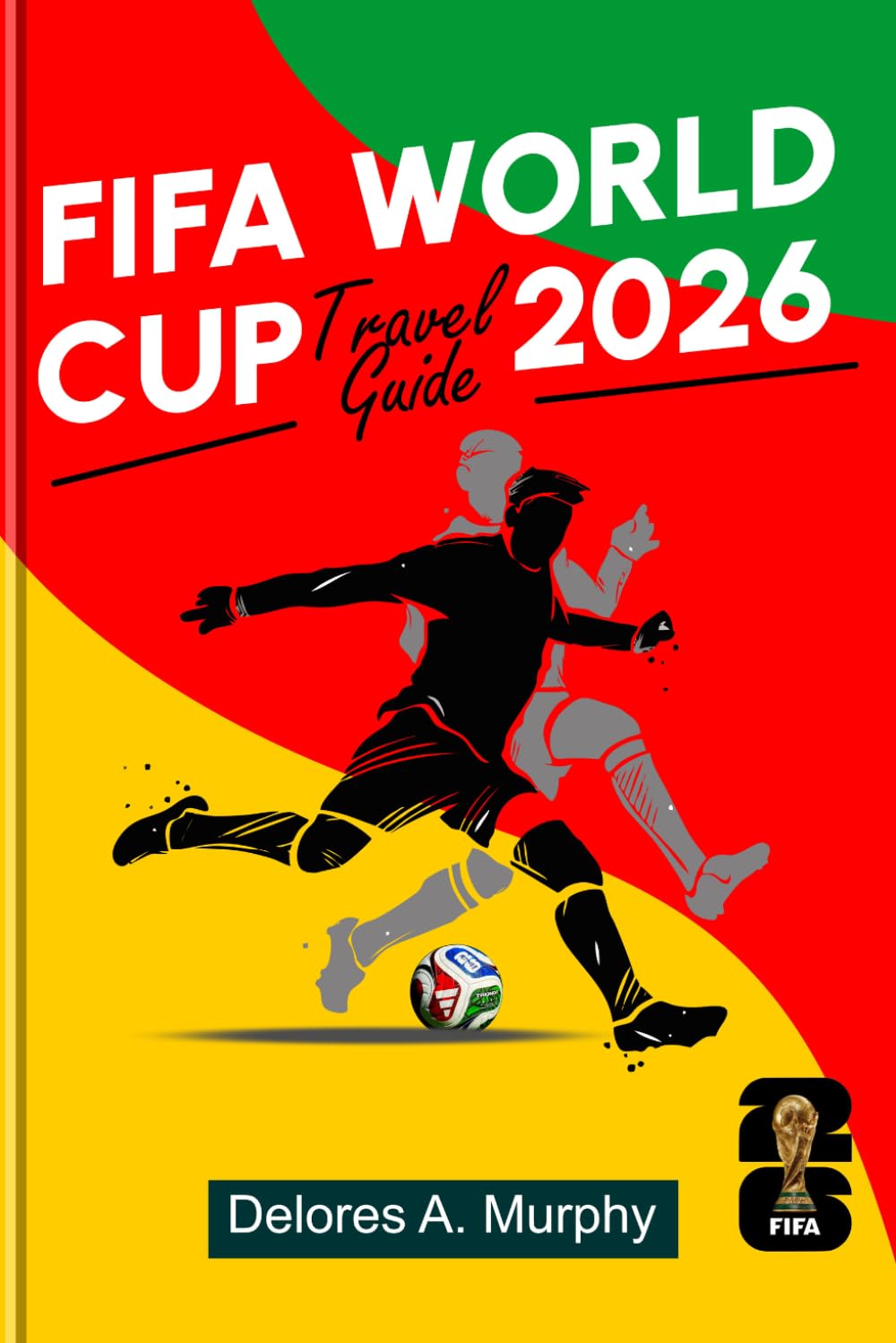 FIFA WORLD CUP 2026 TRAVEL GUIDE: Smart Planning, Host City Highlights, and Matchday Tips for Fans Visiting North America