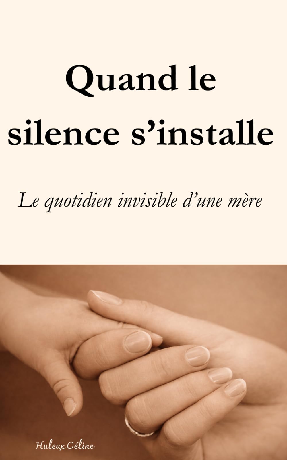Quand le silence s'installe: Le quotidien invisible d’une mère