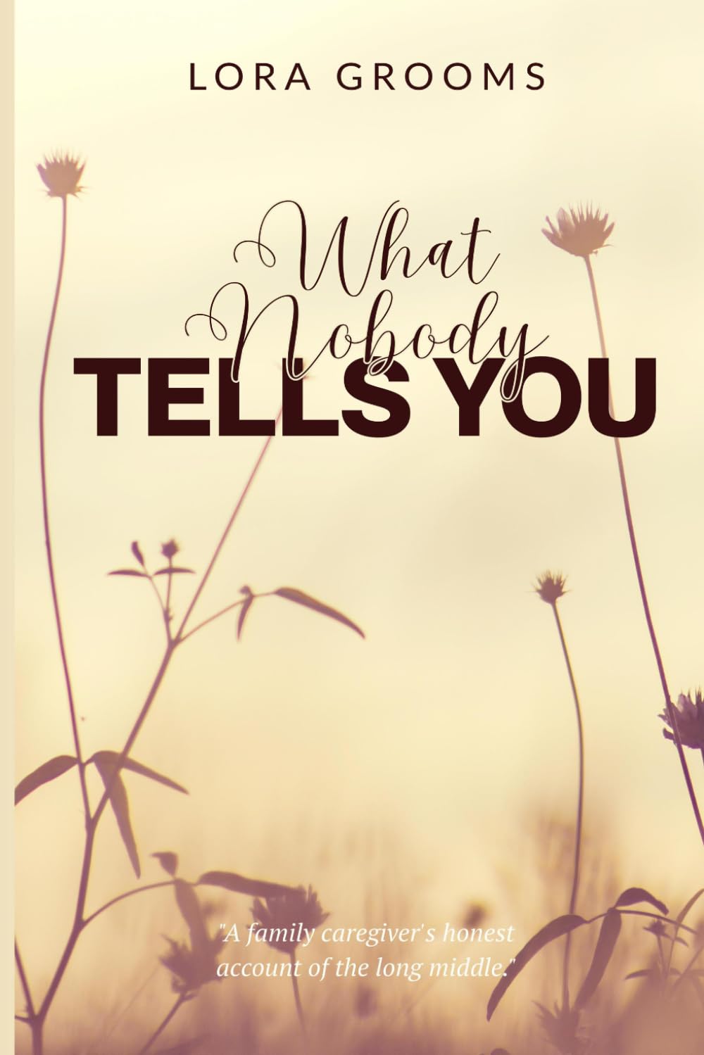 What Nobody Tells You About Dementia: A Family Caregiver's Honest Account of the Long Middle