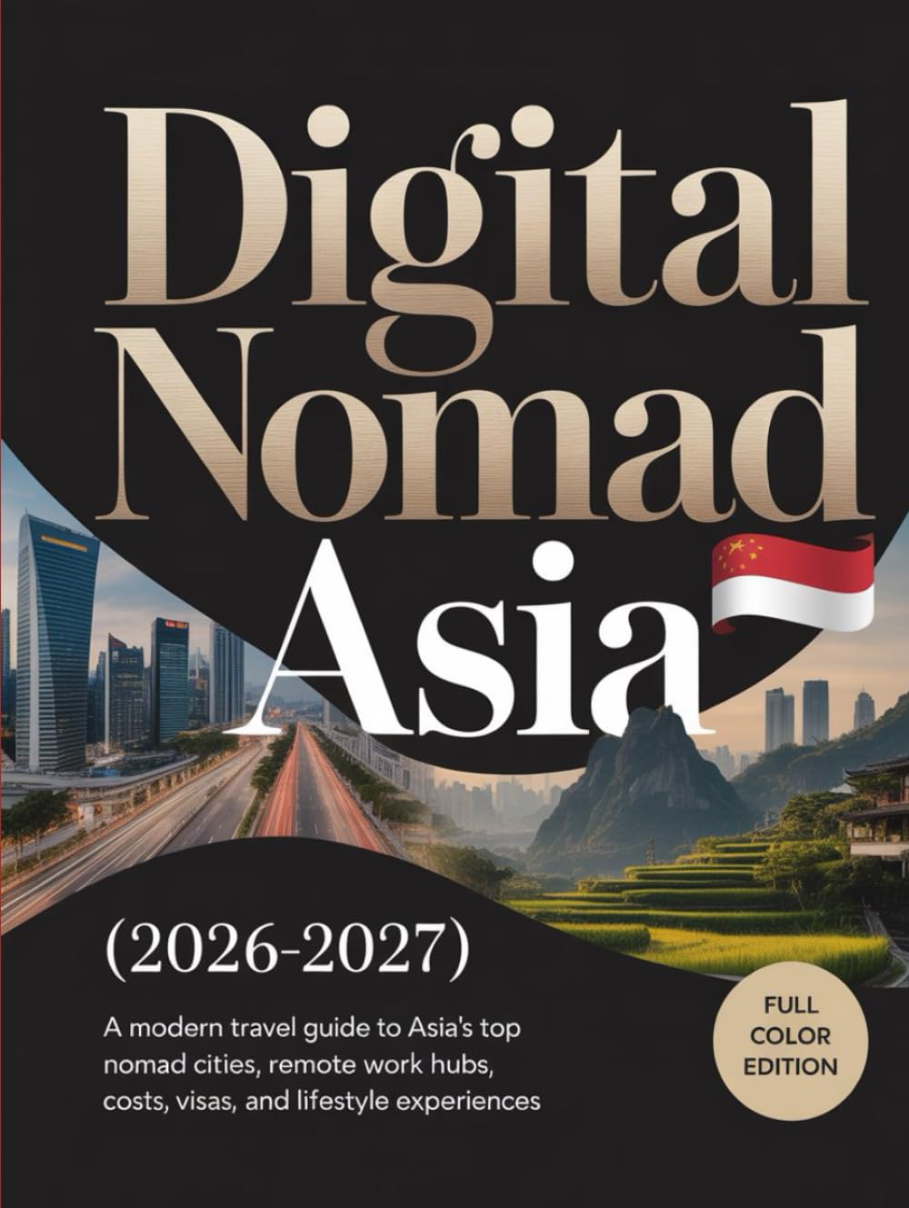 DIGITAL NOMAD ASIA (2026–2027): A Modern Travel Guide to Asia’s Top Nomad Cities, Remote Work Hubs, Costs, Visas, and Lifestyle Experiences