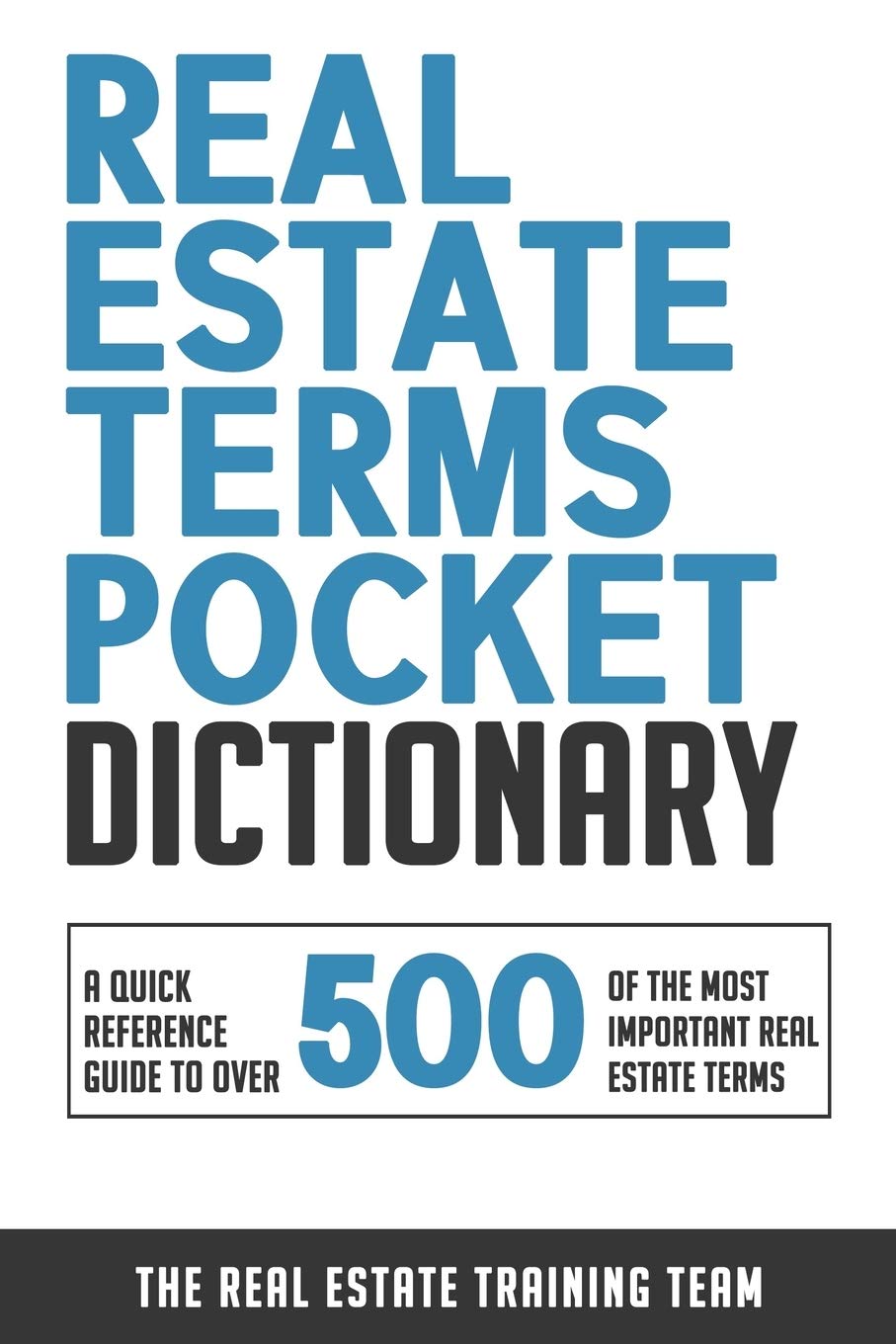 Independently Published Real Estate Terms Pocket Dictionary: A Quick Reference Guide To Over 500 Of The Most Important