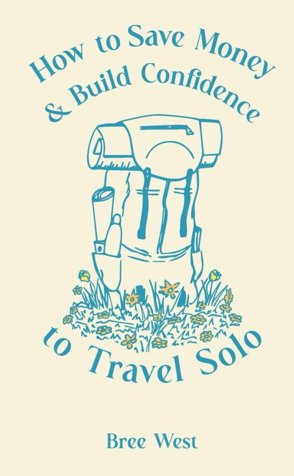 How to Save Money and Build Confidence to Travel Solo