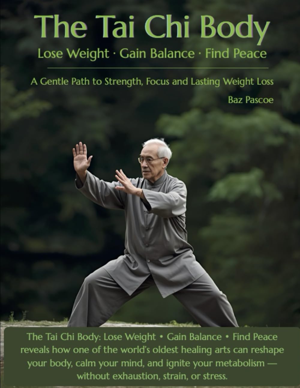 The Tai Chi Body: Lose Weight • Gain Balance • Find Peace: The Tai Chi Body: A Gentle Path to Strength, Focus, and Lasting Weight Loss