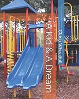 A Kid and a Dream 1549573047 Book Cover