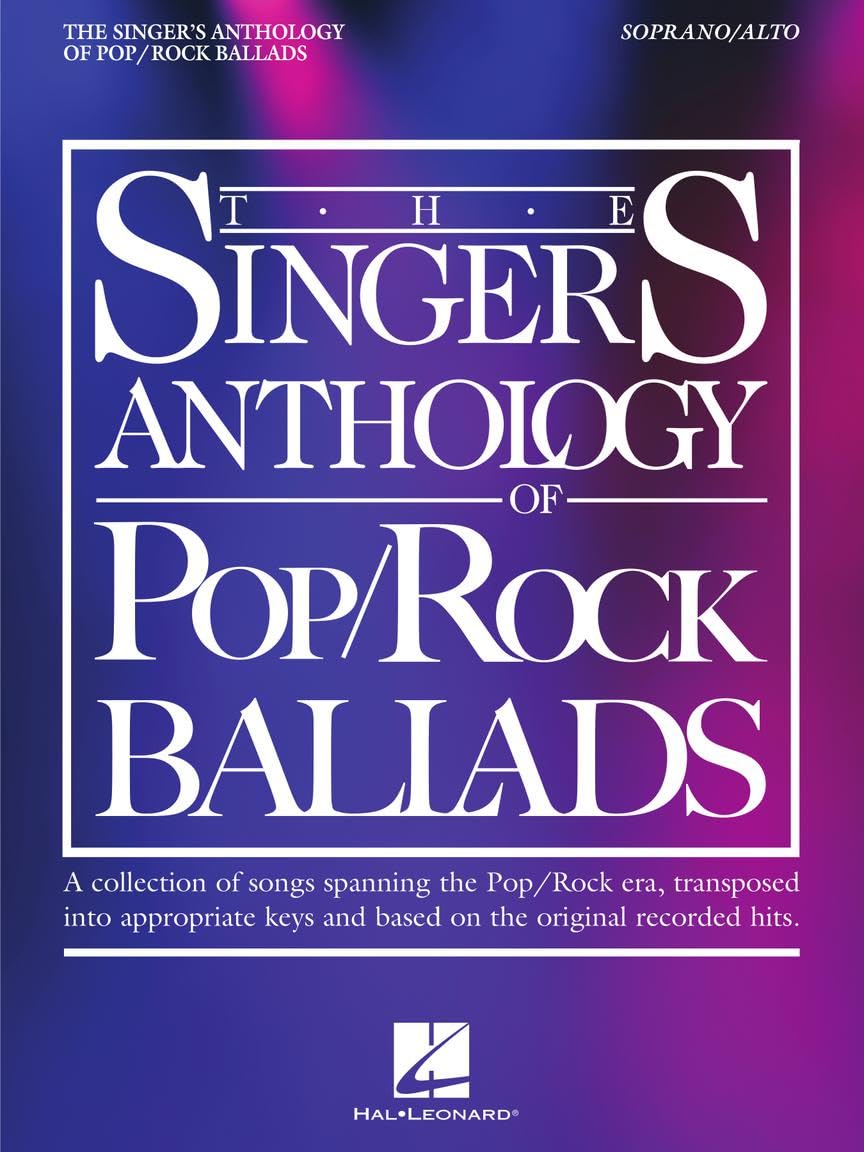 The Singer's Anthology of Pop/Rock Ballads. Vocal Solo.: Soprano/Alto Edition