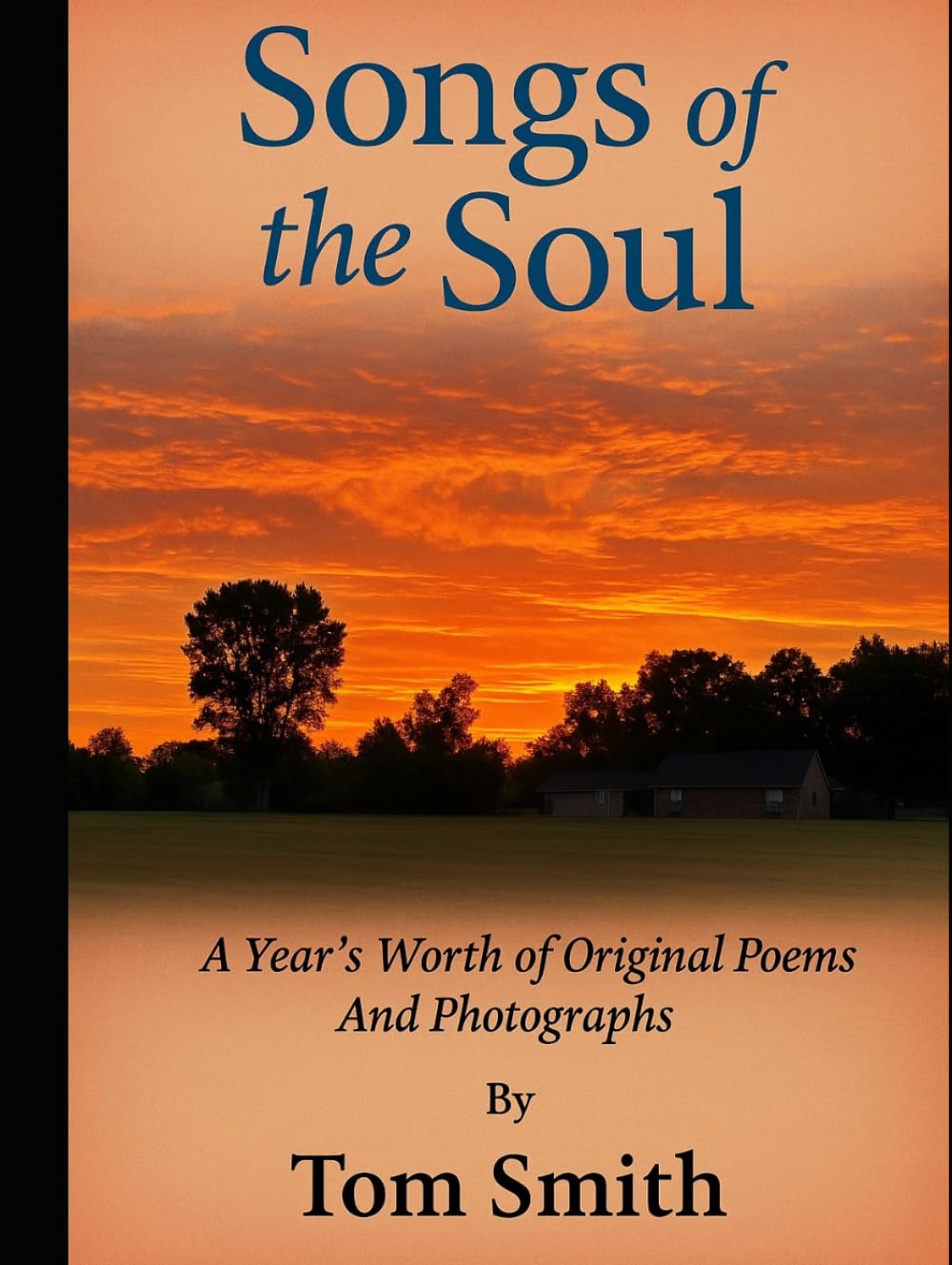 Songs of the Soul: A Year's Worth of Original Poems and Photographs