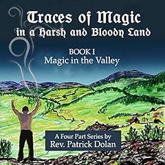 Traces of Magic in a Harsh and Bloody Land Audiolibro Por Rev. Patrick J. Dolan arte de portada