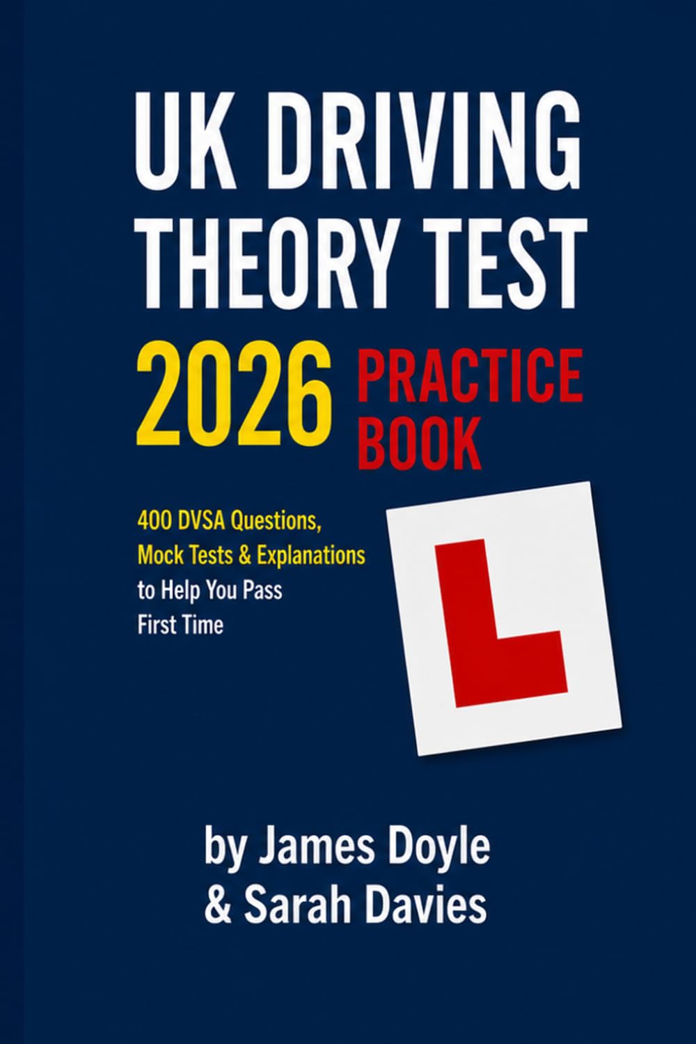 UK Driving Theory Test 2026 Practice Book: 400 DVSA Questions, Full Mock Tests & Explanations to Help You Pass First Time